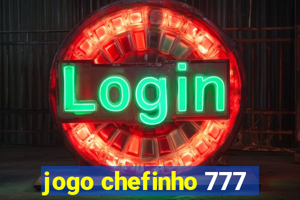 jogo chefinho 777